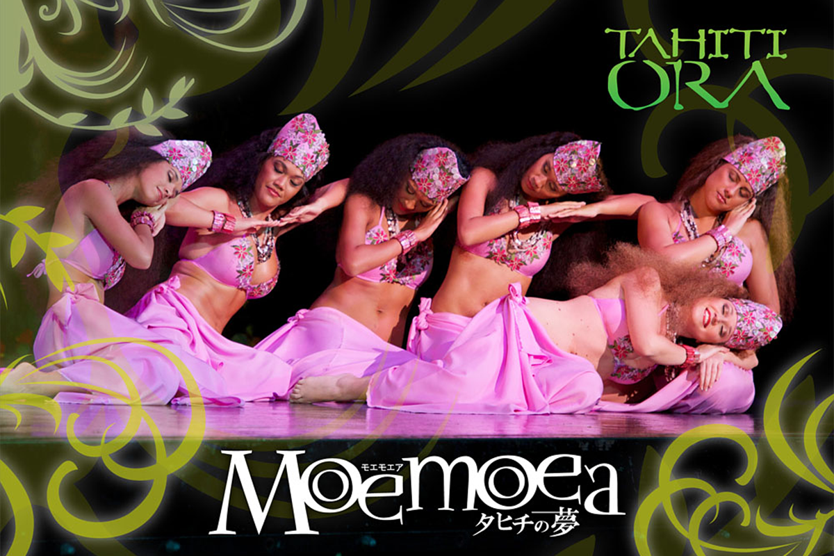 TAHITI ORA JAPAN TOUR 2013 TAHITI ORA Moemoea ~タヒチの夢~